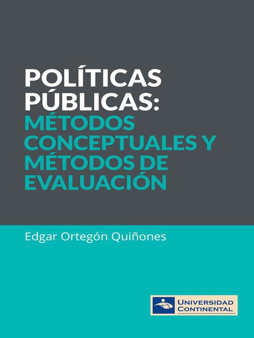 Title details for Políticas públicas. Métodos conceptuales y métodos de evaluación by Edgar Ortegón Quiñones - Available